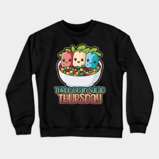 Three Bean Salad Thursday Foodie Design Crewneck Sweatshirt